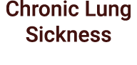 Chronic Lung Sickness