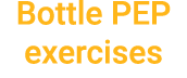 Bottle PEP exercises