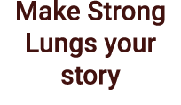 Make Strong Lungs your story 